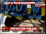 Lunapark Ölüm Parkı Oldu