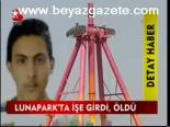 Lunapark'ta İşe Girdi, Öldü