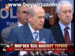 Mhp'den Özel Harekat Tepkisi