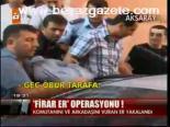 Firari Er Operasyonu!