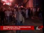 Zeytinburnu'nda Provokasyon