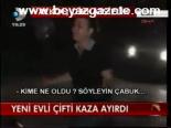 Yeni Evli Çifti Kaza Ayırdı