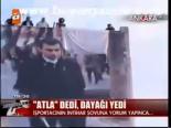 Atla Dedi, Dayağı Yedi