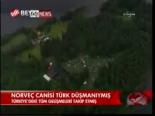 Norveç Canisi Türk Düşmanıymış