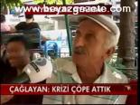 Çağlayan: Krizi Çöpe Attık
