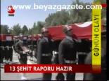 13 Şehit Raporu Hazır