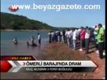 Ömerli Barajında Dram