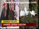 Annesi: Gizem Yaşıyor