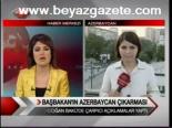 Başbakan'ın Azerbaycan Çıkarması
