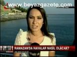 Ramazan'da Havalar Nasıl Olacak?