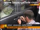 Berat Arabada Kilitli Kaldı