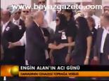 Engin Alan'ın Acı Günü