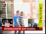 Fenerbahçe'de Son Dakika