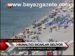 Bunaltıcı Sıcaklar Geliyor