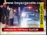Ankara'da Fırtınalı Saatler