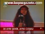 30 Ayrı Şehir, Aynı Coşku