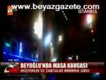 Beyoğlu'nda Masa Kavgası