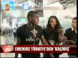 Emenike Türkiye'den Kaçmış