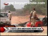 Nato Libya Medyasını Hedef Aldı