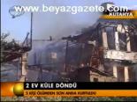 2 Ev Küle Döndü