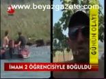 İmam 2 Öğrencisiyle Boğuldu