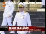 Tsk'da İlk Değişim