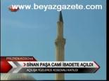 Sinan Paşa Cami İbadete Açıldı