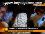 Toprak Kavgası Ölüm Getirdi