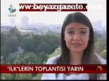 İlk'lerin Toplantısı Yarın