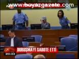 Duruşmayı Sabote Etti