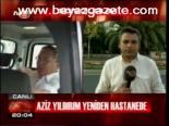 Aziz Yıldırım Yeniden Hastanede