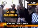 Futbolun Emniyet Kampı!