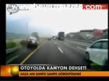 Otoyolda Kamyon Dehşeti