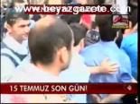 15 Temmuz Son Gün!