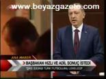 Başbakan Hızlı Ve Adil Sonuç İstedi