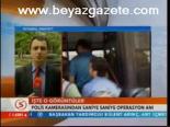 Polis Kamerasından Saniye Saniye Operasyon Anı