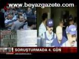 Soruşturmada 4. Gün
