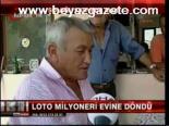 Loto Milyoneri Evine Döndü