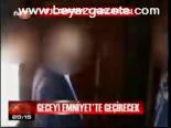 Geceyi Emniyet'te Geçirecek