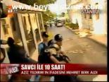 Savcı İle 10 Saat!
