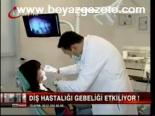 Diş Hastalığı Gebeliği Etkiliyor!