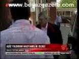 Aziz Yıldırım Hastanelik Oldu!