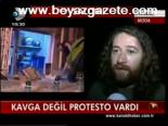 Kavga Değil Protesto Vardı