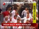İnsan Kaçtı Boğa Kovaladı