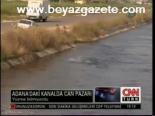 Adana'daki Kanalda Can Pazarı