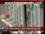 Bm'nin Kurduğu Alarm Sistemi Test Ediyor