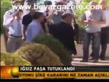 Iğsız Paşa Tutuklandı
