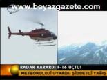 Radar Karardı F-16 Uçtu!
