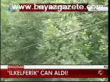 İlkelferik Can Aldı!