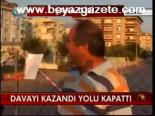 Davayı Kazandı Yolu Kapattı